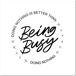 Doing nothing is better than being busy doing nothing | Procrastination Posters and Art